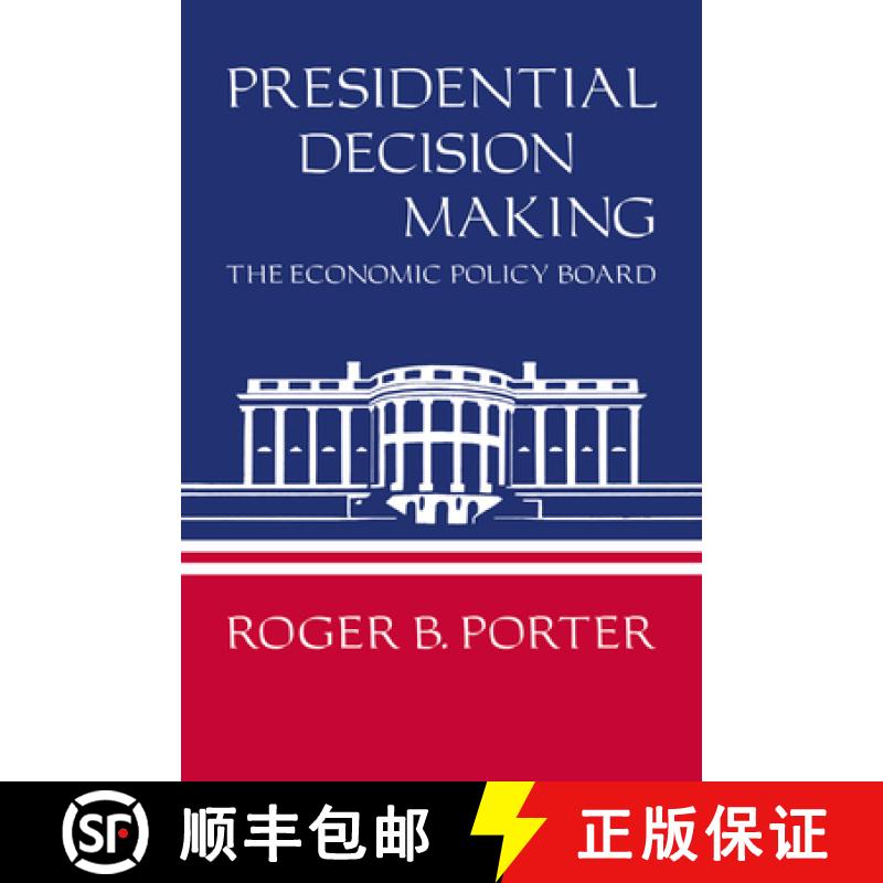 【3-4周达】Presidential Decision Making: The Economic Policy Board [9780521271127]