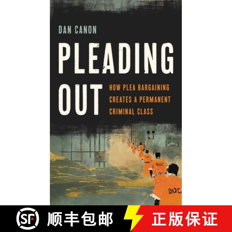 【3-4周达】Pleading Out: How Plea Bargaining Creates a Permanent Criminal Class [9781541674677]
