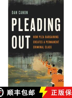 【3-4周达】Pleading Out: How Plea Bargaining Creates a Permanent Criminal Class [9781541674677]