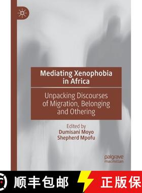 【3-4周达】Mediating Xenophobia in Africa : Unpacking Discourses of Migration, Belonging and Othering [9783030612382]