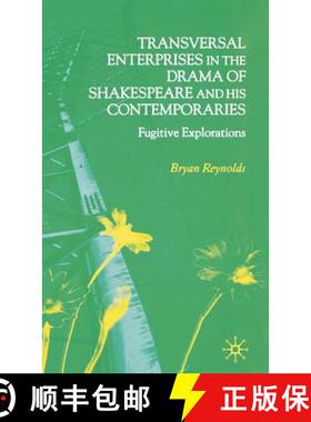 【3-4周达】Transversal Enterprises in the Drama of Shakespeare and His Contemporaries: Fugitive Explo... [9781403932112]