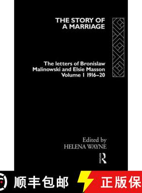 【3-4周达】Story of a Marriage - Vol 1: The letters of Bronislaw Malinowski and Elsie Masson. Vol I 1... [9780415120760]