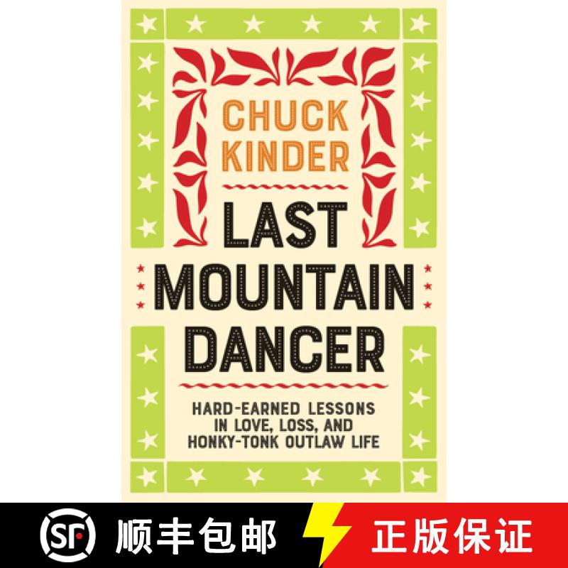 【3-4周达】Last Mountain Dancer: Hard-Earned Lessons in Love, Loss, and Honky-Tonk Outlaw Life [9781946684516]