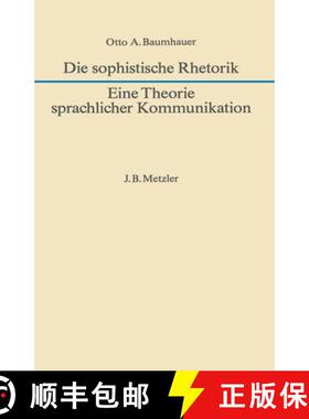 【3-4周达】Die Sophistische Rhetorik - Eine Theorie Sprachlicher Kommunikation [9783476005922]