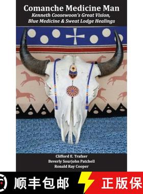预订 Comanche Medicine Man: Kenneth Coosewoon's Great Vision, Blue Medicine, and Sweat Lodge Healings [9780991264148]