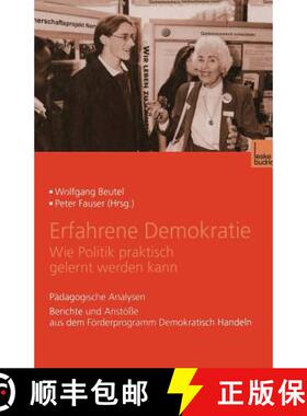 【3-4周达】Erfahrene Demokratie. Wie Politik Praktisch Gelernt Werden Kann: Padagogische Analysen. Be... [9783810028358]