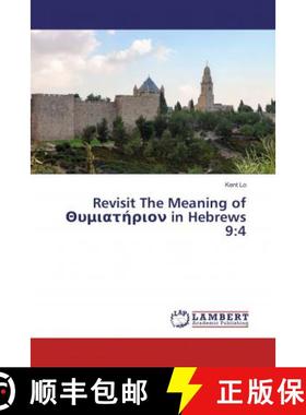 预订 Revisit The Meaning of Θυμιατήριον in Hebrews 9:4 [9786134914444]