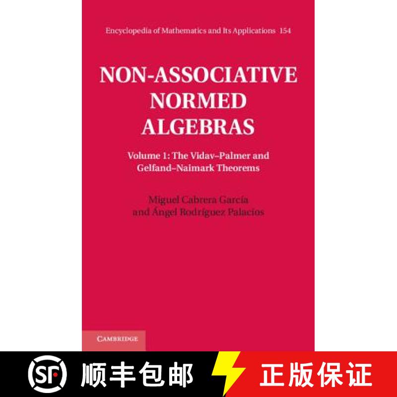 【3-4周达】Non-Associative Normed Algebras: - The Vidav-Palmer and Gelfand-Naimark Theorems [9781107043060]