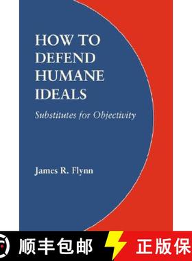 【3-4周达】How to Defend Humane Ideals: Substitutes for Objectivity [9780803217959]