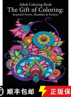 预订 Adult Coloring Book: The Gift of Coloring: Beautiful Swirls, Mandalas & Paisleys [9781947771048]