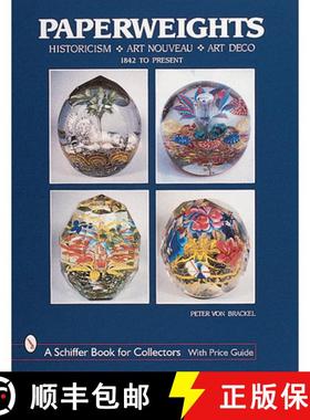 【3-4周达】Paperweights: Historicism, Art Nouveau, Art Deco: Historicism, Art Nouveau, Art Deco [9780764310522]