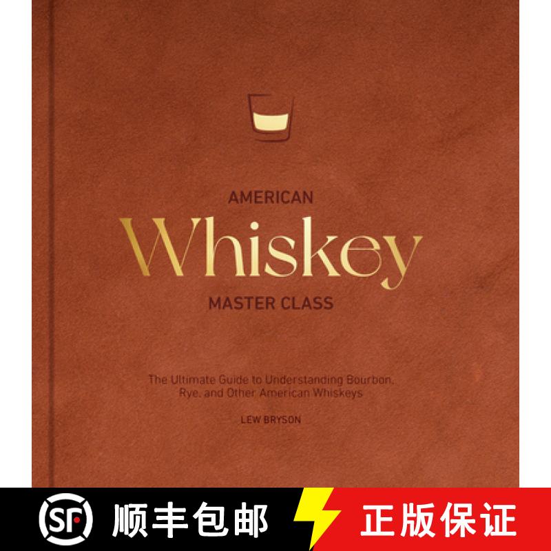 【3-4周达】精装 American Whiskey Master Class : The Ultimate Guide to Understanding Bourbon, Rye, and... [9780760396209]图片