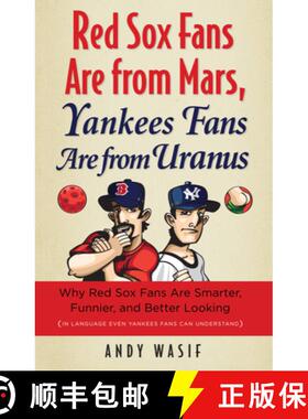 【3-4周达】Red Sox Fans Are from Mars, Yankees Fans Are from Uranus: Why Red Sox Fans Are Smarter, Fu... [9781600783470]