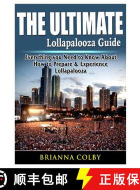 【3-4周达】The Ultimate Lollapalooza Guide: Everything you Need to Know About How to Prepare & Experi... [9780359684564]