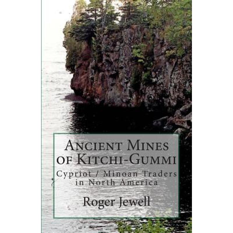 【4周达】Ancient Mines of Kitchi-Gummi: Cypriot/ Minoan Traders in North America[9780967841366]