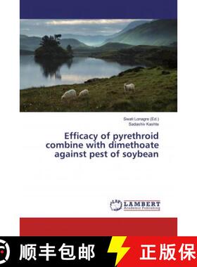 预订 Efficacy of pyrethroid combine with dimethoate against pest of soybean [9783659686542]