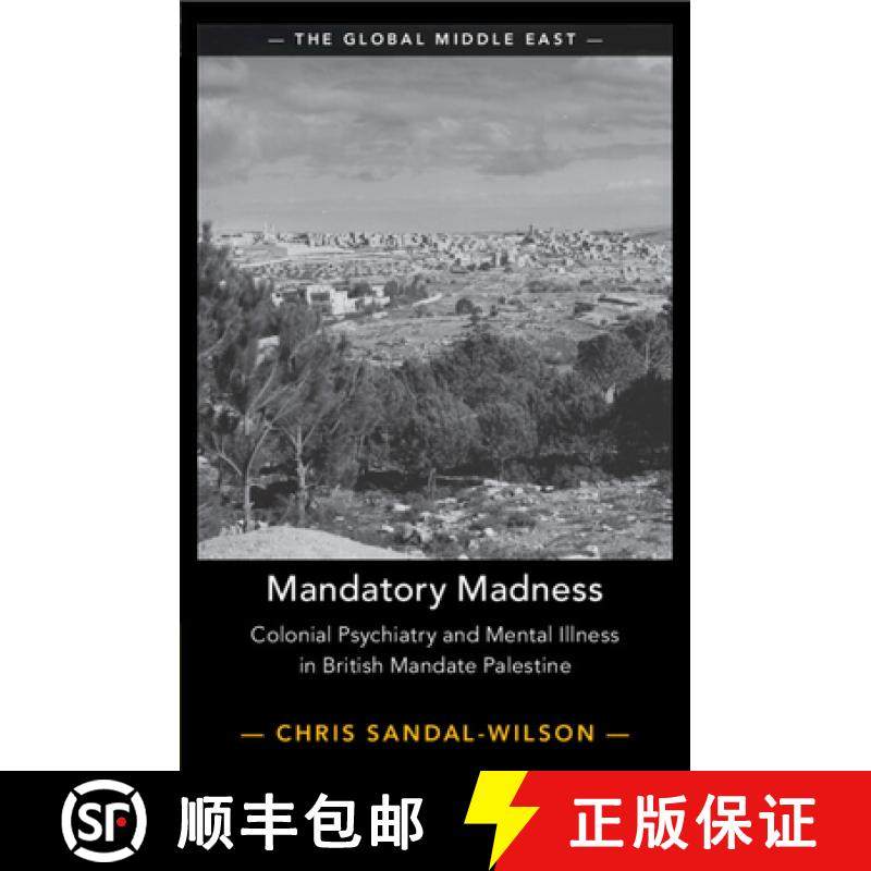 【3-4周达】Mandatory Madness: Colonial Psychiatry and Mental Illness in British Mandate Palestine [9781009430388]