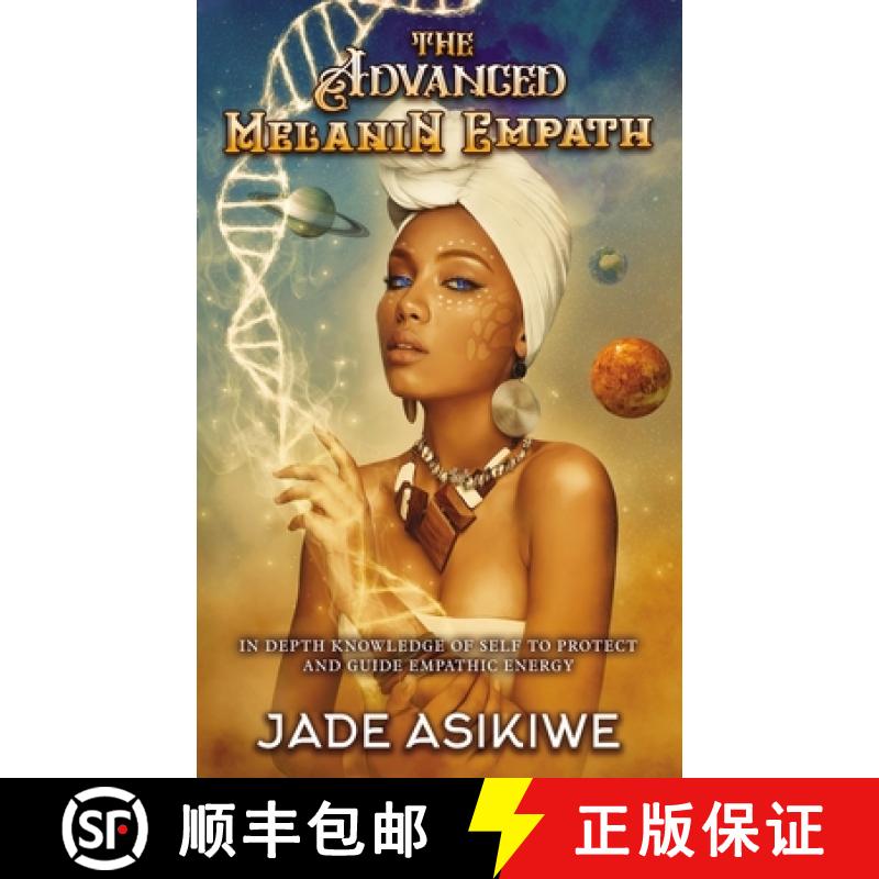 【3-4周达】The Advanced Melanin Empath: In Depth Knowledge of Self to Protect and Guide Empathic Energy [9781087983073]