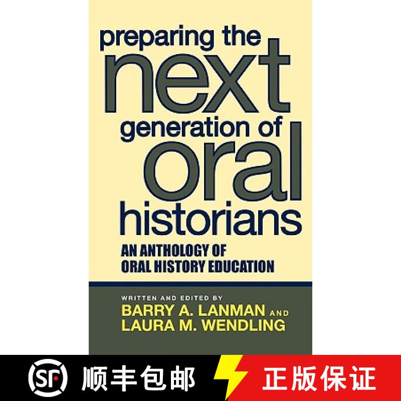 【3-4周达】Preparing the Next Generation of Oral Historians : An Anthology of Oral History Education [9780759108523]