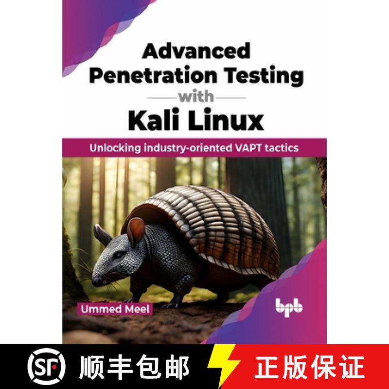 【2-3周达】Advanced Penetration Testing with Kali Linux: Unlocking industry-oriented VAPT tactics (En... [9789355519511]