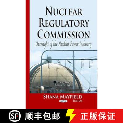 【3-4周达】Nuclear Regulatory Commission: Oversight of the Nuclear Power Industry [9781629488189]