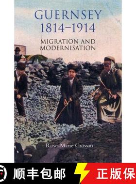 【3-4周达】Guernsey, 1814-1914 - Migration and Modernisation: Migration and Modernisation [9781843833208]