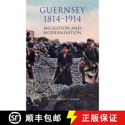 【3-4周达】Guernsey, 1814-1914 - Migration and Modernisation: Migration and Modernisation [9781843833208]