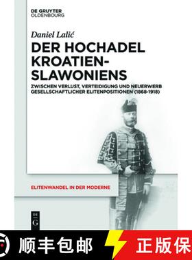 预订 Der Hochadel Kroatien-Slawoniens: Zwischen Verlust, Verteidigung Und Neuerwerb Gesellschaftliche... [9783110518696]