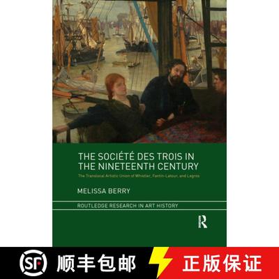 【3-4周达】The Société Des Trois in the Nineteenth Century: The Translocal Artistic Union of Whistl... [9781032339313]