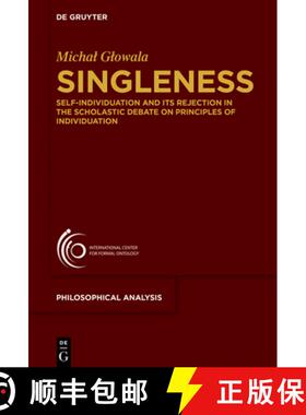 预订 Singleness: Self-Individuation and Its Rejection in the Scholastic Debate on Principles of Indiv... [9783110462951]