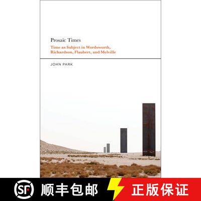 【3-4周达】Prosaic Times: Time as Subject in Wordsworth, Richardson, Flaubert, and Melville [9798765108710]