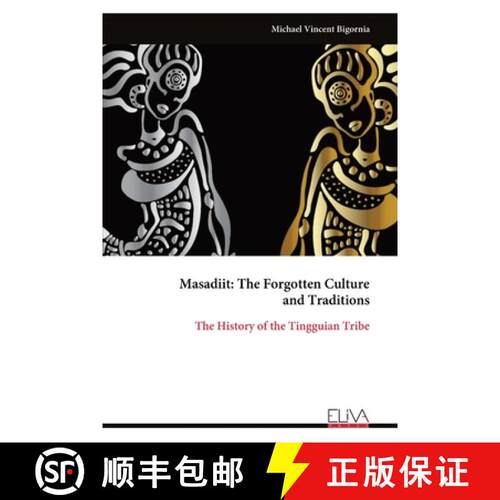 【3-4周达】Masadiit: The Forgotten Culture and Traditions: The History of the Tingguian Tribe [9789999327350]