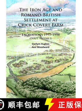 【3-4周达】Iron Age and Romano-British Settlement at Crick Covert Farm: Excavations 1997-1998: (DIRFT... [9781784912086]