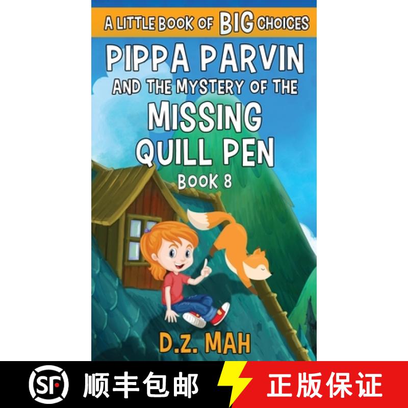 【3-4周达】Pippa Parvin and the Mystery of the Missing Quill Pen: A Little Book of BIG Choices [9781953888174]
