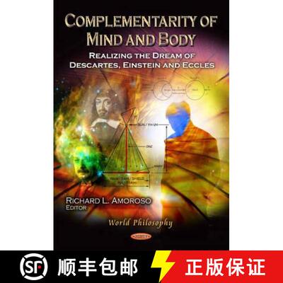 【3-4周达】Complementarity of Mind and Body: Realizing the Dream of Descartes, Einstein and Eccles [9781621009191]