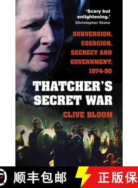 【3-4周达】Thatcher's Secret War: Subversion, Coercion, Secrecy and Government, 1974-90 [9780750997881]
