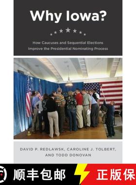 【3-4周达】Why Iowa? – How Caucuses and Sequential Elections Improve the Presidential Nominating Pro... [9780226706962]