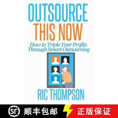 【3-4周达】Outsource This Now: How to Triple Your Profits Through Smart Outsourcing [9780615936024]