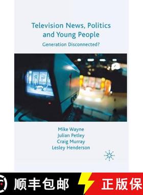 【3-4周达】Television News, Politics and Young People : Generation Disconnected? [9781349304820]