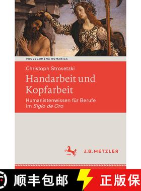【3-4周达】Handarbeit und Kopfarbeit : Humanistenwissen für Berufe im Siglo de Oro (1. Aufl. 2022) (... [9783662641644]