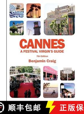 【3-4周达】Cannes - A Festival Virgin's Guide (7th Edition): Attending the Cannes Film Festival, for ... [9781999996109]