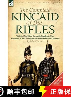 【3-4周达】The Complete Kincaid of the Rifles-With the 95th (Rifles) During the Napoleonic Wars: Adve... [9780857066688]