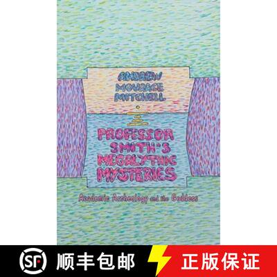 【3-4周达】Professor Smith's Megalithic Mysteries: Academic Archeology and the Goddess [9781480882515]