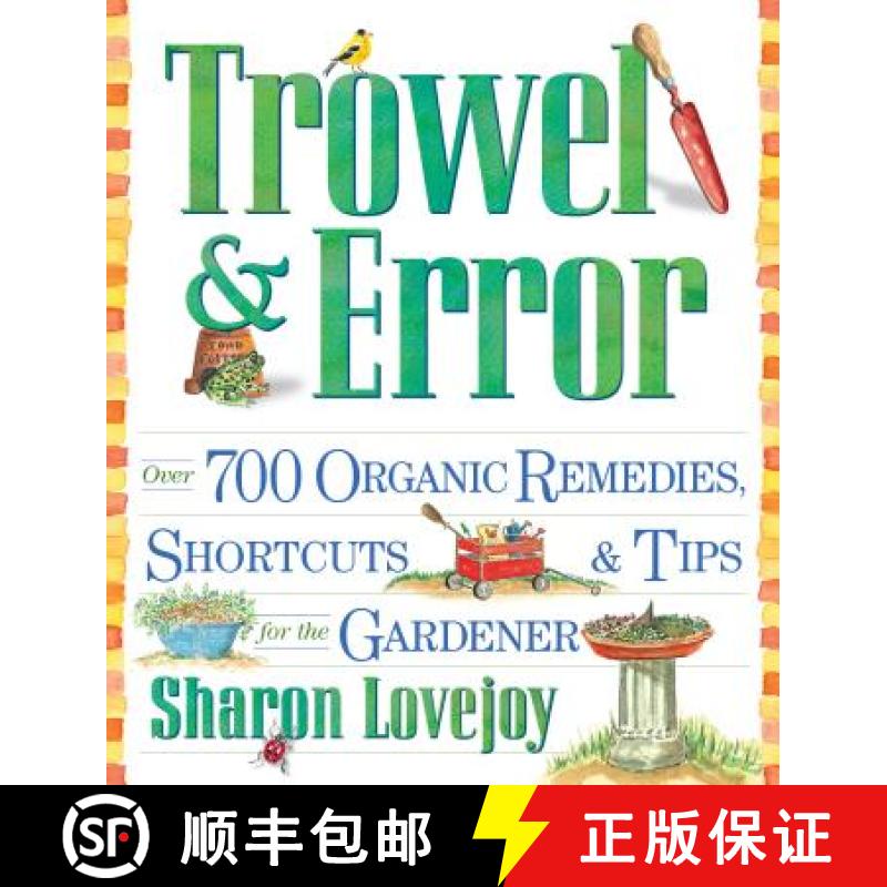 【3-4周达】Trowel and Error: Over 700 Organic Remedies, Shortcuts, and Tips for the Gardener [9780761126324]
