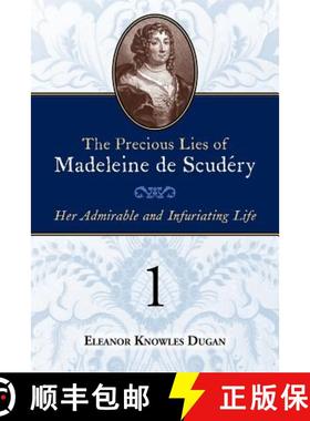 预订 The Precious Lies of Madeleine de Scudéry: Her Admirable and Infuriating Life. Book 1 [9780979099403]