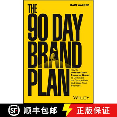 【3-4周达】The 90 Day Brand Plan: How to Unleash Your Personal Brand to Dominate the Competition and ... [9781394221097]