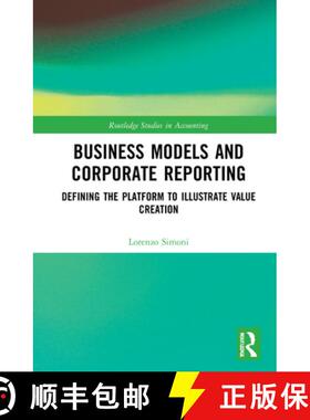 【3-4周达】Business Models and Corporate Reporting: Defining the Platform to Illustrate Value Creation [9780367860837]