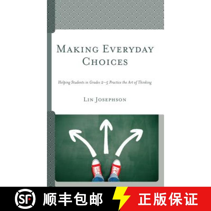 【3-4周达】Making Everyday Choices : Helping Students in Grades 2-5 Practice the Art of Thinking [9781475840803]