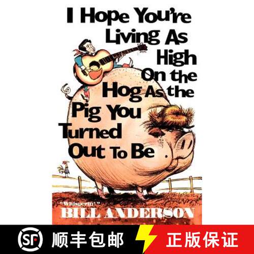 【3-4周达】I Hope You're Living as High on the Hog as the Pig You Turned Out to Be [9780967957104]