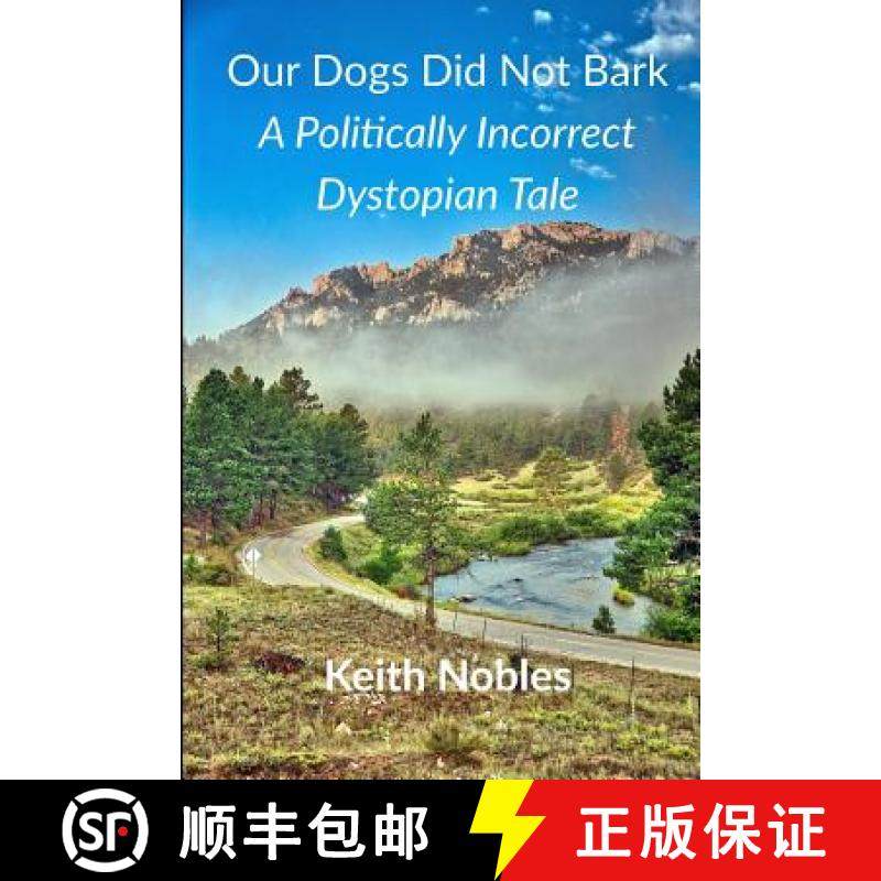 预订 Our Dogs Did Not Bark a Politically Incorrect Dystopian Tale [9780578423524]
